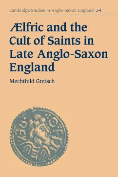 Aelfric and the Cult of Saints in Late Anglo-Saxon England - Gretsch, Mechthild