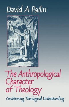 The Anthropological Character of Theology - Pailin, David A.