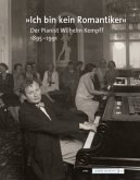 »Ich bin kein Romantiker«. Der Pianist Wilhelm Kempff 1895-1991