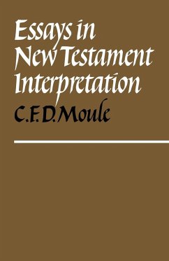 Essays in New Testament Interpretation - Moule, C. F. D.