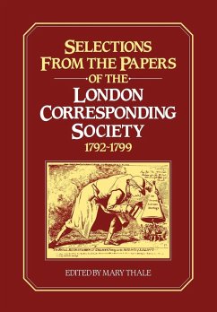 Selections from the Papers of the London Corresponding Society 1792 1799 - Thale, Mary