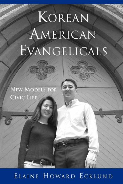 Korean American Evangelicals New Models for Civic Life Korean American Evangelicals New Models for Civic Life