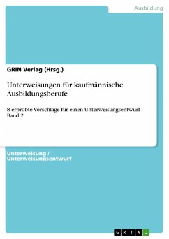Unterweisungen für kaufmännische Ausbildungsberufe - (Hrsg.), GRIN Verlag