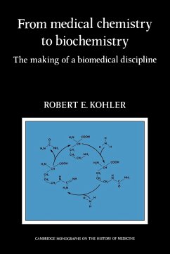 From Medical Chemistry to Biochemistry - Kohler, Robert E.; Robert E., Kohler