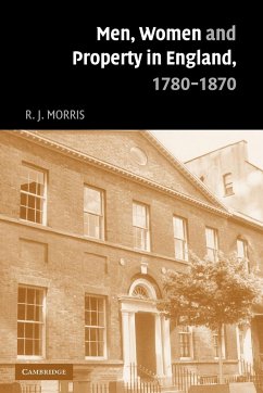 Men, Women and Property in England, 1780 1870 - Morris, R. J.