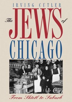 The Jews of Chicago: From Shtetl to Suburb - Cutler, Irving