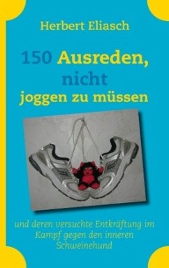 150 Ausreden, nicht joggen zu müssen - Eliasch, Herbert