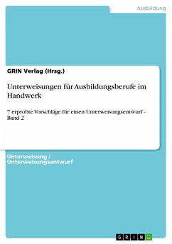 Unterweisungen für Ausbildungsberufe im Handwerk - (Hrsg., GRIN Verlag