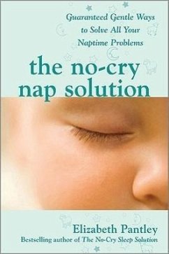 The No-Cry Nap Solution: Guaranteed Gentle Ways to Solve All Your Naptime Problems - Pantley, Elizabeth