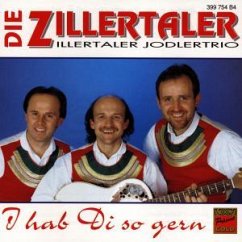 I hab di so gern - Die Zillertaler (Zillertaler Jodlertrio)