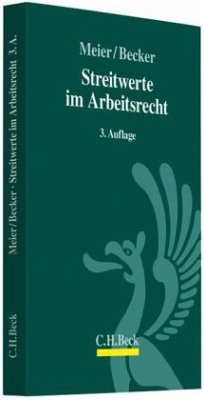 Streitwerte im Arbeitsrecht - Meier, Hans-Georg; Becker, Tanja