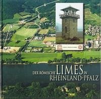 Der Römische Limes in Rheinland Pfalz - Jost, Cliff A
