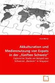 Akkulturation und Mediennutzung von Expats in der"fünften Schweiz"