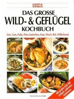 Das große Wildkochbuch und Geflügelkochbuch Das große Wildkochbuch und Geflügelkochbuch