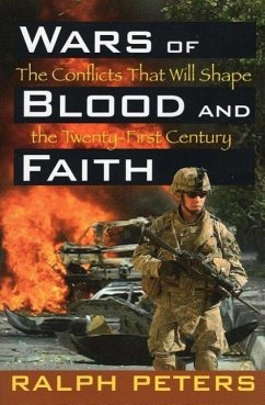 Wars of Blood and Faith: The Conflicts That Will Shape the Twenty-First Century - Peters, Ralph