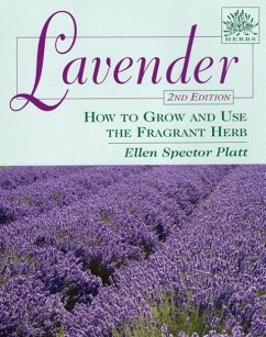Lavender: How to Grow and Use the Fragrant Herb - Platt, Ellen Spector