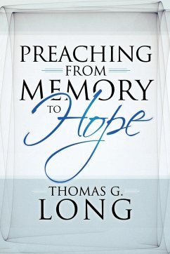 Preaching from Memory to Hope - Long, Thomas G.