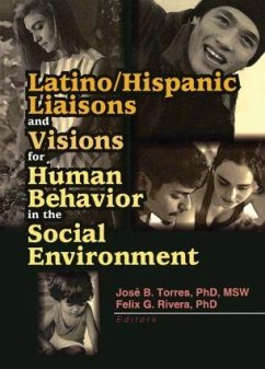 Latino/Hispanic Liaisons and Visions for Human Behavior in the Social Environment - Rivera, Felix G
