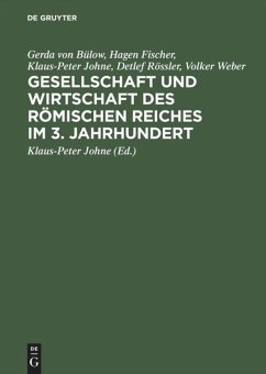 Gesellschaft und Wirtschaft des Römischen Reiches im 3. Jahrhundert - Bülow, Gerda von;Fischer, Hagen;Rössler, Detlef;Johne, Klaus-Peter