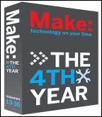 Make Magazine: The Fourth Year: Volumes 13-16