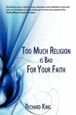 Too Much Religion Is Bad for Your Faith