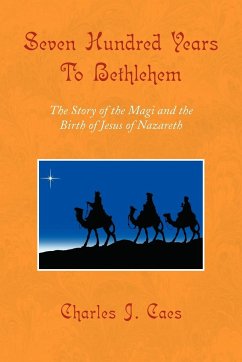 Seven Hundred Years To Bethlehem - Caes, Charles J.