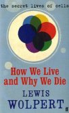 How We Live and Why We Die