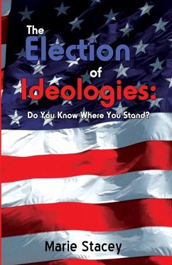 The Election of Ideologies - Stacey, Marie