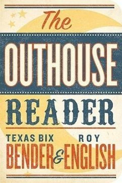 The Outhouse Reader - Bender, Texas Bix; English, Roy