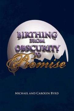 Birthing from Obscurity to Promise - Michael and Carolyn Byrd, And Carolyn By; Michael and Carolyn Byrd