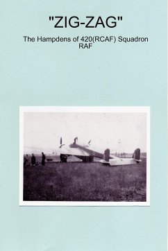 ZIG-ZAG - The Hampdens of 420(RCAF) Squadron RAF - Sainty, Peter J