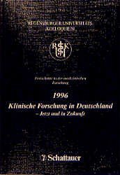 Klinische Forschung in Deutschland : jetzt und in Zukunft ; April 1996 ; mit 5 Tabellen / hrsg. von J. Schölmerich ; M. Landthaler / Regensburger Universitätskolloquium: Schriftenreihe ; Bd. 5