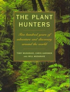 The Plant Hunters - Musgrave, Toby; Gardner, Chris; Musgrave, Will