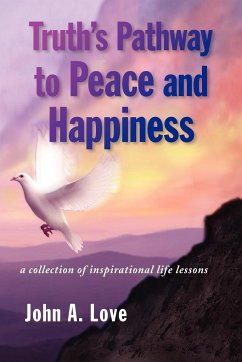 Truth's Pathway to Peace and Happiness - Love, John A.