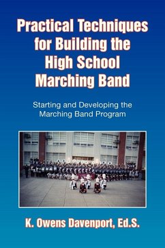 Practical Techniques for Building the High School Marching Band - Davenport, K. Owens Ed S.