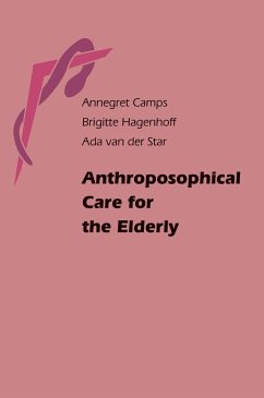 Anthroposophical Care for the Elderly - Camps, Annegret; Hagenhoff, Brigitte; Star, Ada van der