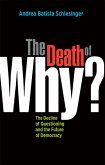 The Death of Why?: The Decline of Questioning and the Future of Democracy