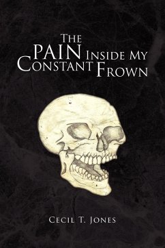 The Pain Inside My Constant Frown - Jones, Cecil T.