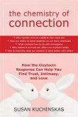 The Chemistry of Connection: How the Oxytocin Response Can Help You Find Trust, Intimacy, and Love