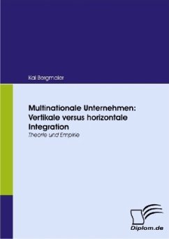Multinationale Unternehmen: Vertikale versus horizontale Integration - Bergmaier, Kai