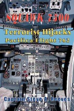Squawk 7500 Terrorist Hijacks Pacifica Flight 762 - Reeves, Captain Steve a.