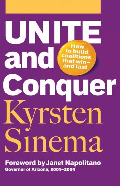 Unite and Conquer: How to Build Coalitions That Winand Last - Sinema, Kyrsten
