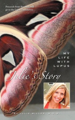 Julie's Story, My Life With Lupus - Miller, Msw Julie