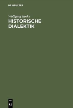 Historische Dialektik - Janke, Wolfgang