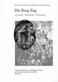 Die Burg Zug - Grünenfelder, Josef; Hofmann, Toni; Lehmann, Peter