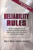 Reliability Rules: The Ground-Breaking Manual for Using Promises Management to Keep Customers, Build Your Brand, and Grow Your Business