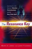 The Resonance Key: Exploring the Links Between Vibration, Consciousness, and the Zero Point Grid