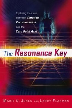 The Resonance Key: Exploring the Links Between Vibration, Consciousness, and the Zero Point Grid - Jones, Marie D.; Flaxman, Larry