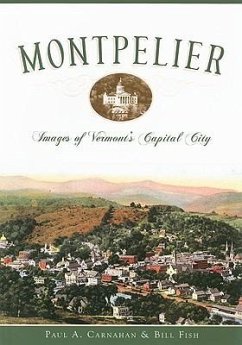 Montpelier: Images of Vermont's Capital City - Carnahan, Paul A.; Fish, Bill