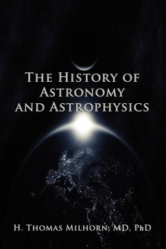 The History of Astronomy and Astrophysics - Milhorn, H. Thomas